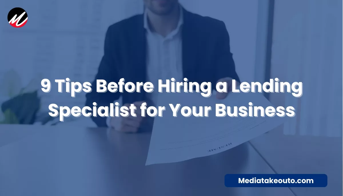 9 Tips Before Hiring a Lending Specialist for Your Business