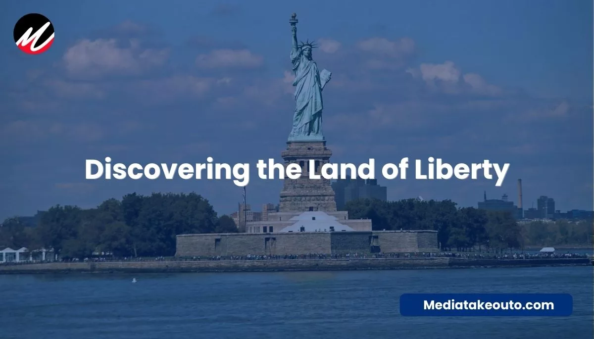 Discovering the Land of Liberty