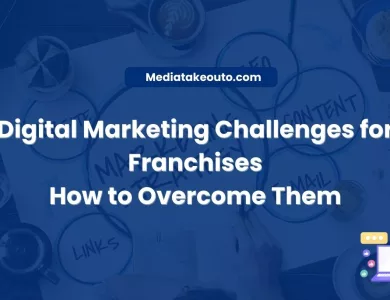 Digital Marketing Challenges for Franchises