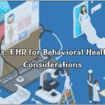 EMR vs. EHR for Behavioral Health: Key Considerations