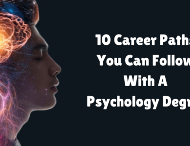 10 Career Paths You Can Follow With a Psychology Degree