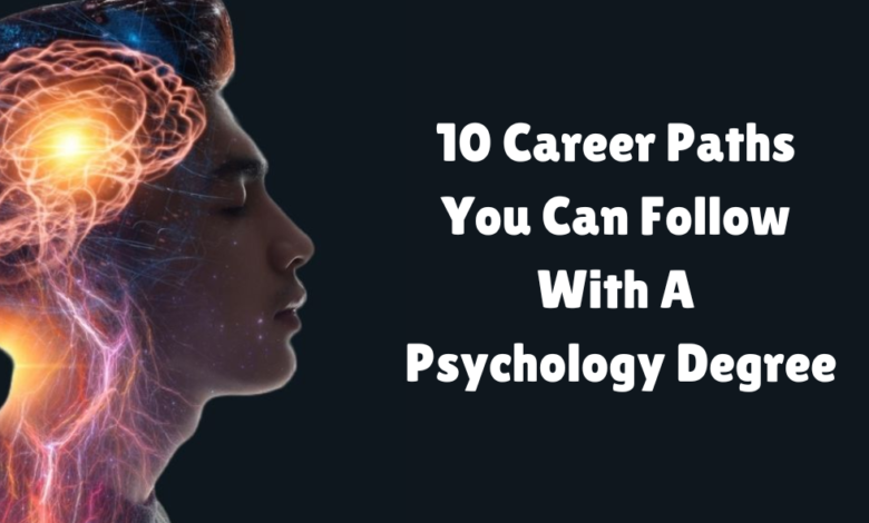 10 Career Paths You Can Follow With a Psychology Degree