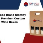 Enhance Brand Identity with Premium Custom Wine Boxes