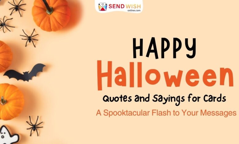 Halloween Quotes and Sayings for Cards A Spooktacular Flash to Your Messages