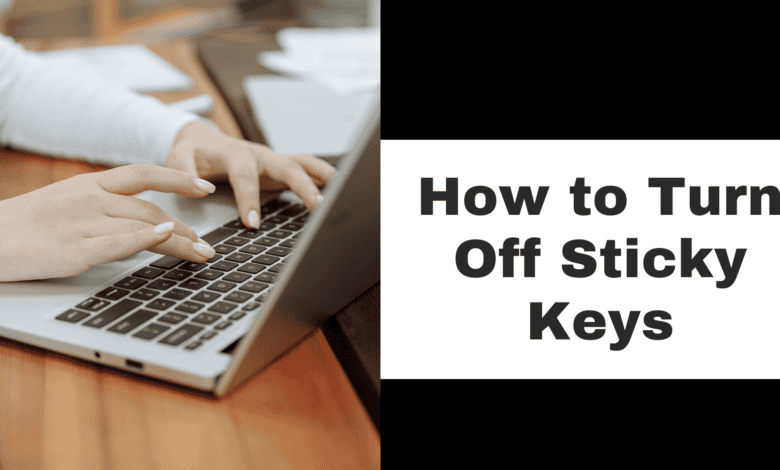How to Turn Off Sticky Keys